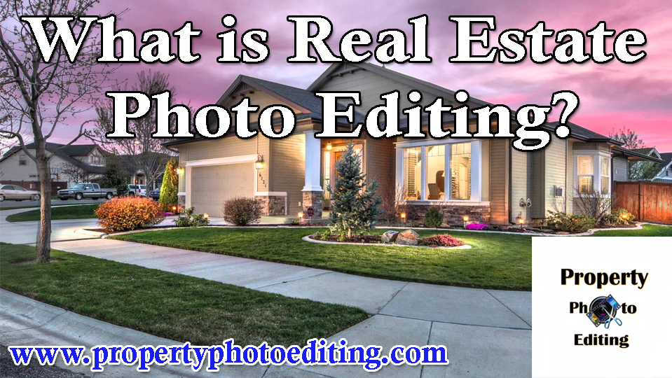 What is Real Estate Photo Editing