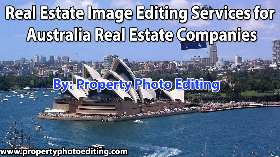 Real Estate Image Editing Services for Australia Real Estate Companies