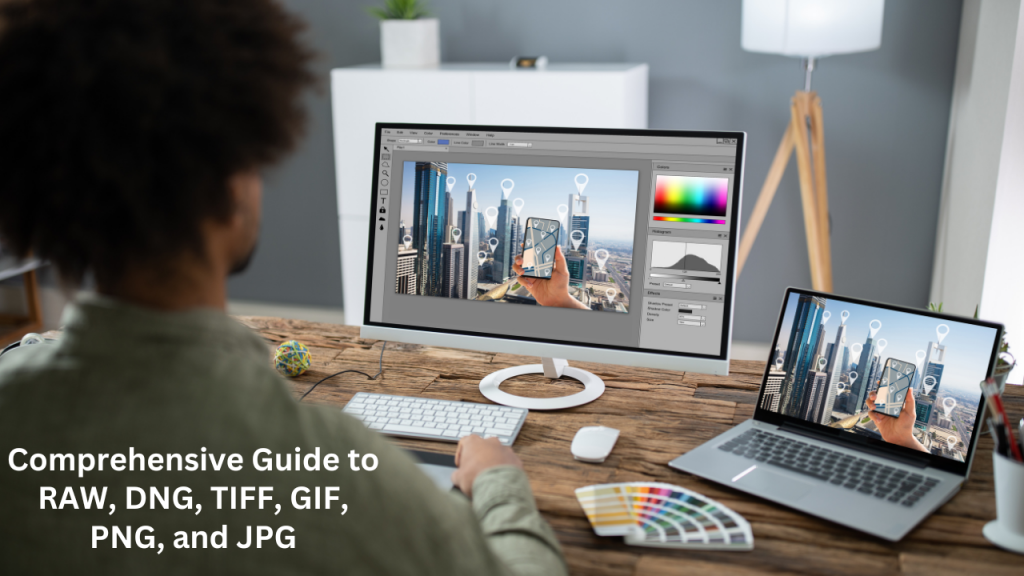 Comprehensive Guide to RAW, DNG, TIFF, GIF, PNG, and JPG