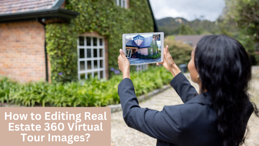 How to Editing Real Estate 360 Virtual Tour Images