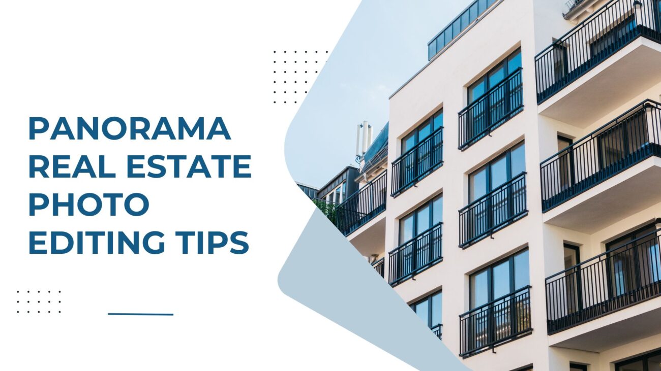 Panorama Real Estate Photo Editing Tips