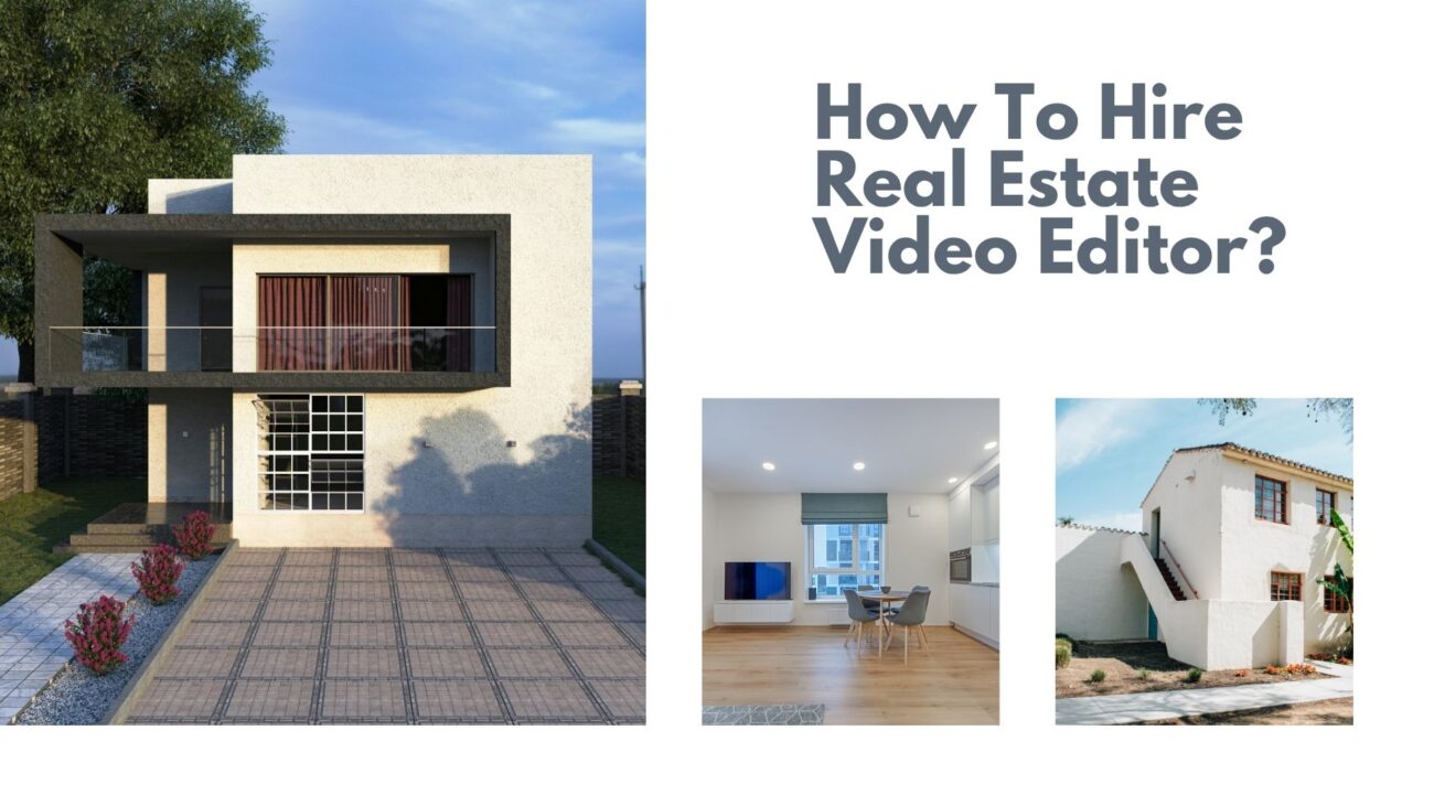 How To Hire Real Estate Video Editor