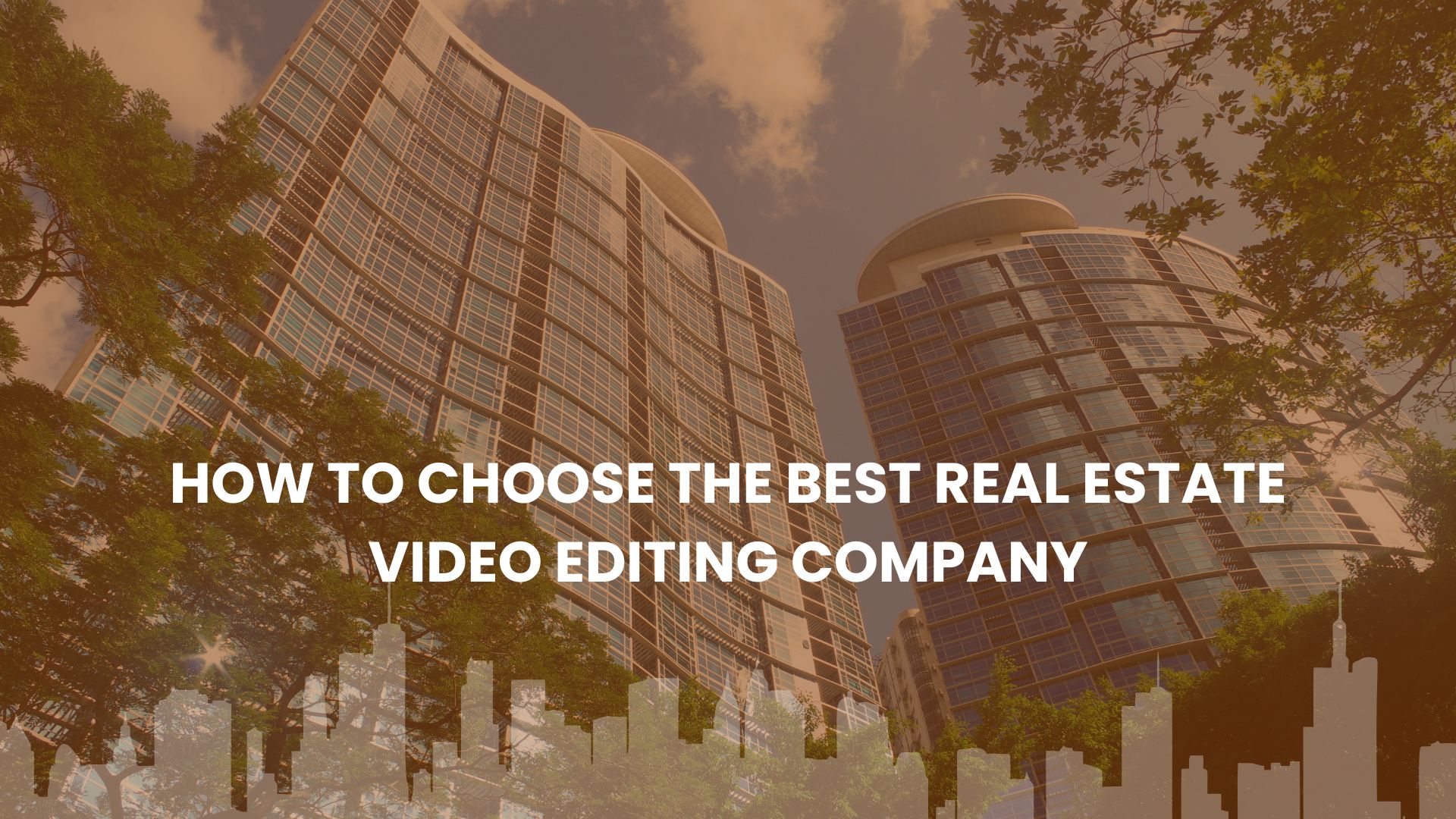 Choose the Best Real Estate Video Editing Company