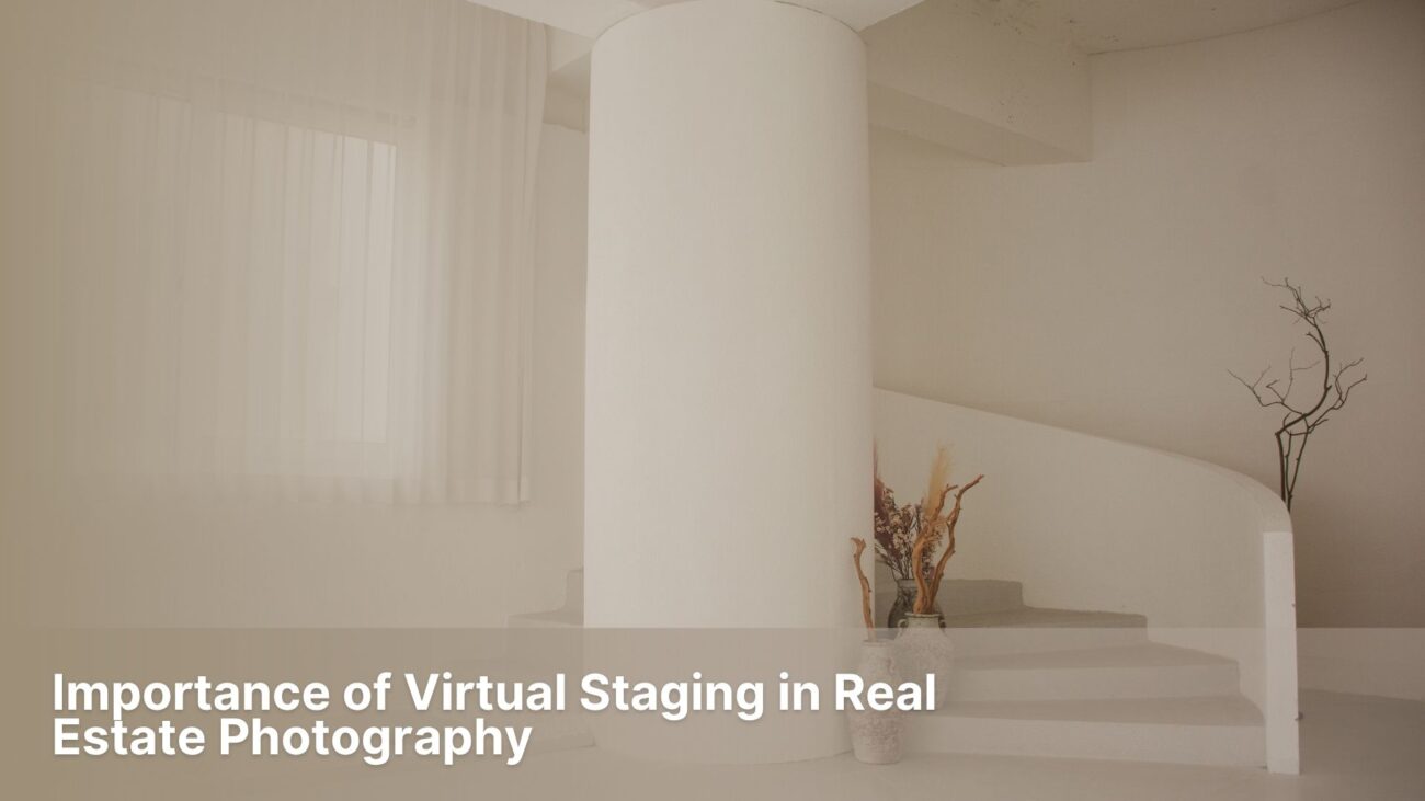Importance of Virtual Staging in Real Estate Photography