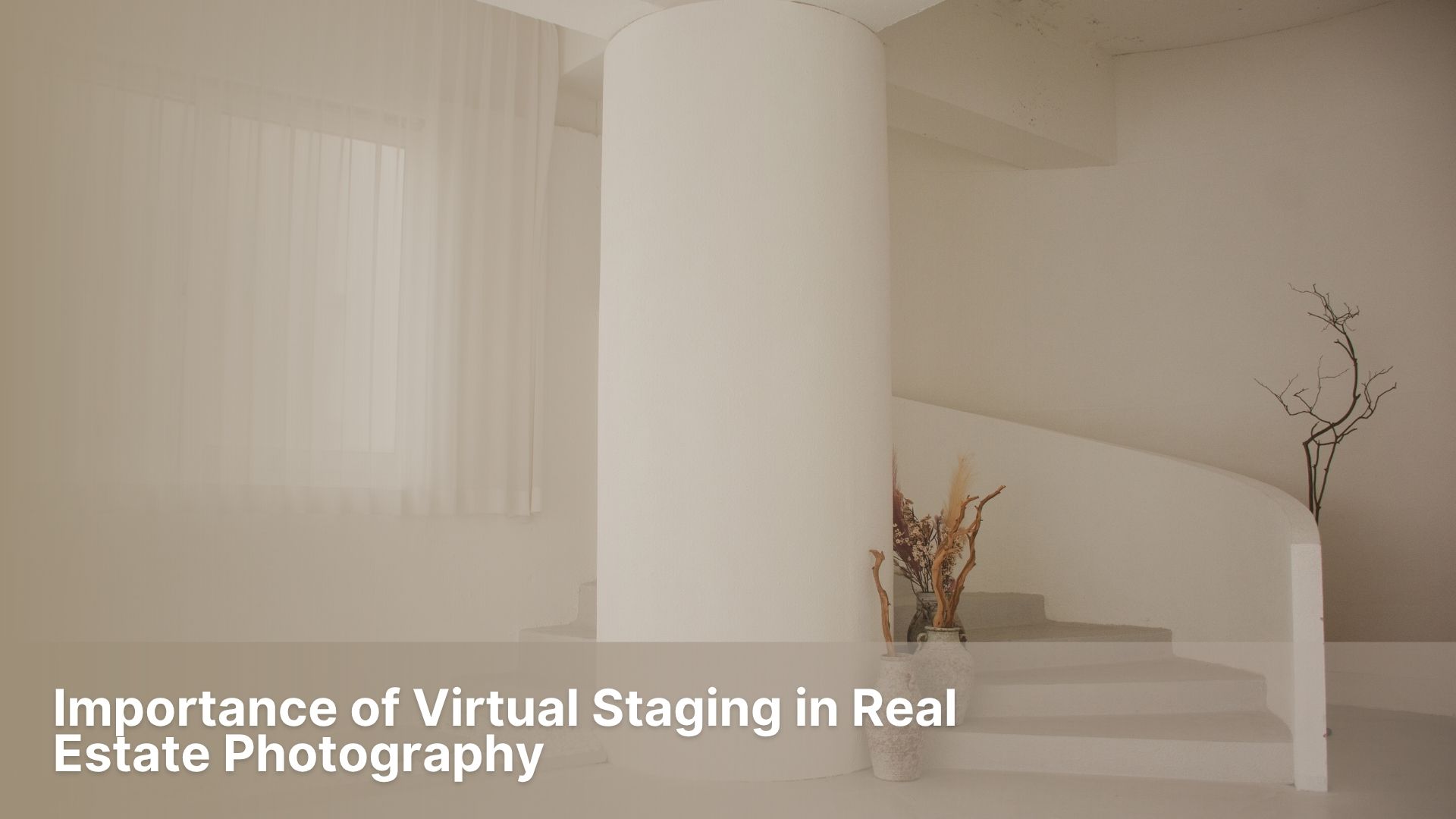 Importance of Virtual Staging in Real Estate Photography