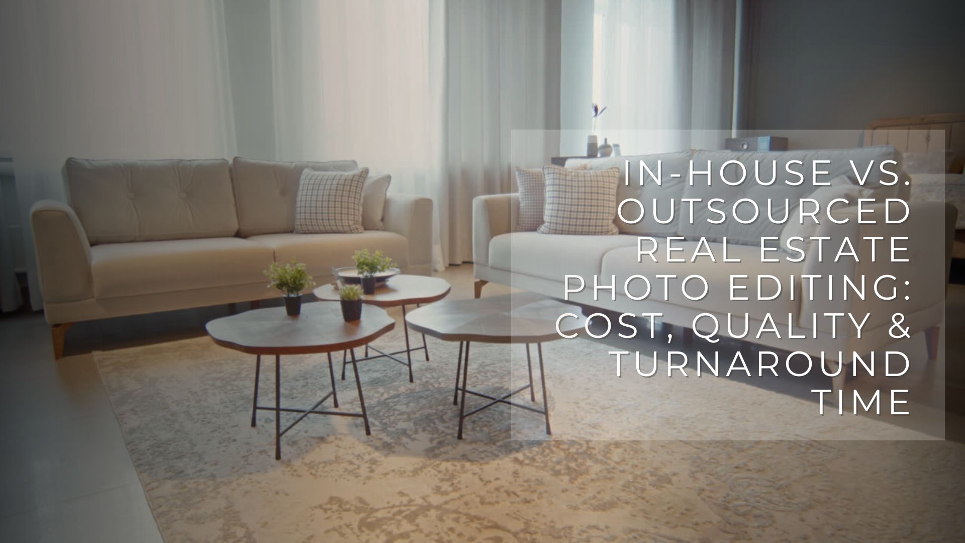 In-House vs. Outsourced Real Estate Photo Editing