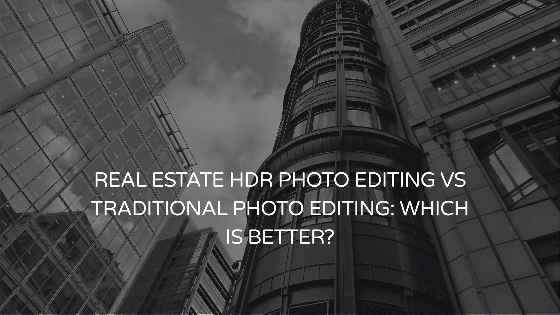 Real Estate HDR Photo Editing vs Traditional Photo Editing