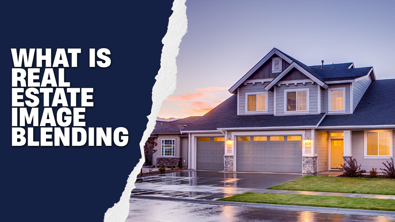 What Is Real Estate Image Blending