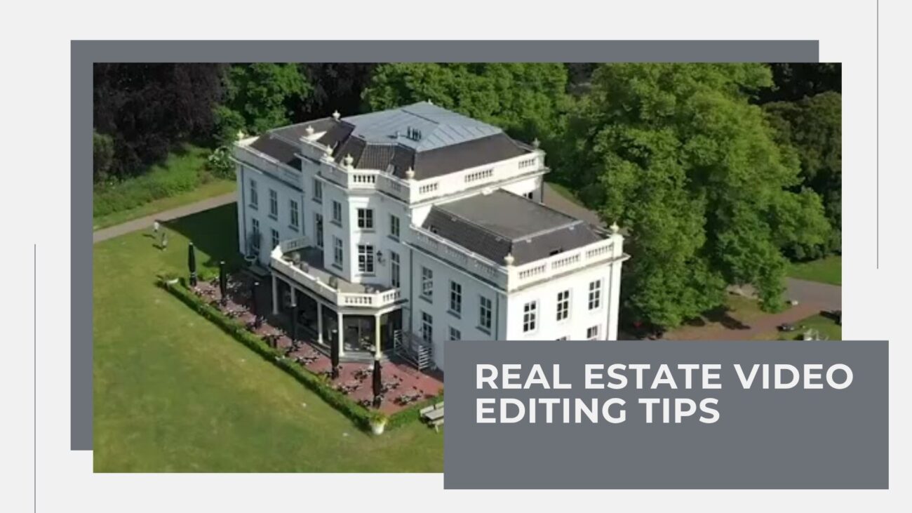 Real Estate Video Editing Tips